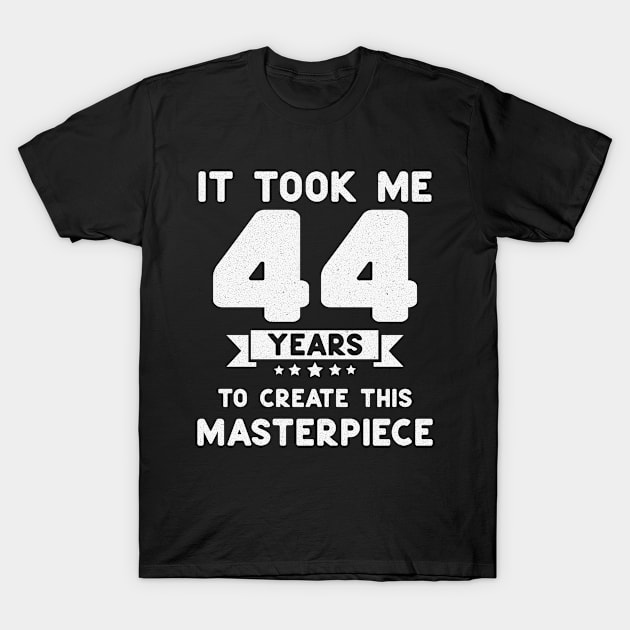 funny 44th Birthday gift idea 44 years old T-Shirt by Hussein@Hussein